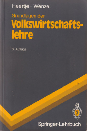 Heinz-Dieter Wenzel Arnold Heertje - Grundlagen der Volkswirtschaftslehre