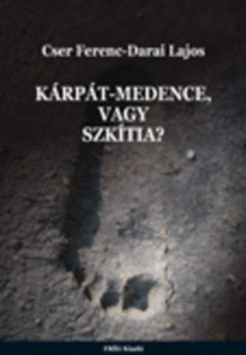 Cser Ferenc; Darai Lajos - K�rp�t-medence, vagy Szk�tia?