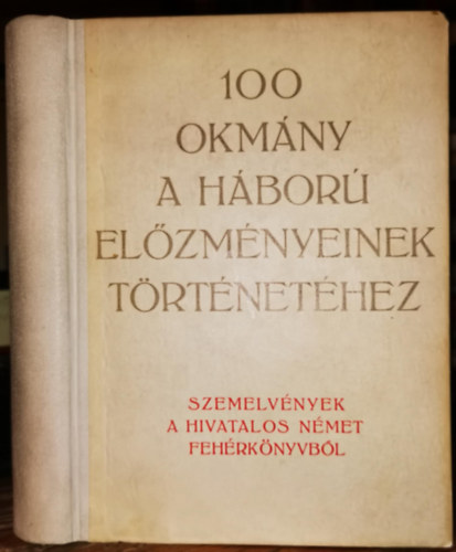 100 okm�ny a h�bor� el�zm�nyeinek t�rt�net�hez
