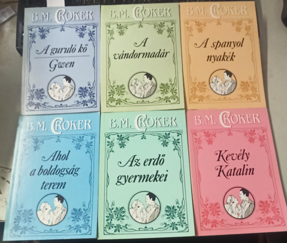 B.M. Croker - 6 db B.M. Croker: A gurul� k�-Gwen +A v�ndormad�r + A spanyol nyak�k +Ahol a boldogs�g terem +Az erd� gyermekei +Kev�ly Katalin