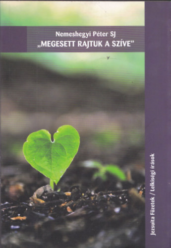 Nemeshegyi Pter Sj - Megesett rajtuk a szve