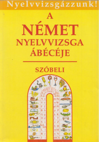 B�cskai-Borb�ly-G�sp�r-Ghiczy - A n�met nyelvvizsga �b�c�je-sz�beli (Nyelvvizsg�zzunk!)
