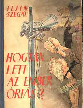 Iljin Szeg�l - Hogyan lett az ember �ri�s?