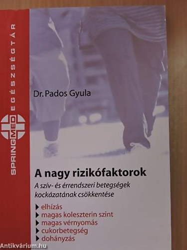 Dr. Pados Gyula - A nagy rizikófaktorok A SZÍV- ÉS ÉRRENDSZERI BETEGSÉGEK KOCKÁZATÁNAK CSÖKKENTÉSE/ELHÍZÁS, MAGAS KOLESZTERIN SZINT, MAGAS VÉRNYOMÁS, CUKORBETEGSÉG, DOHÁNYZÁS