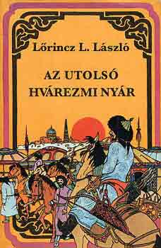 L�rincz L. L�szl� - Az utols� hv�rezmi ny�r