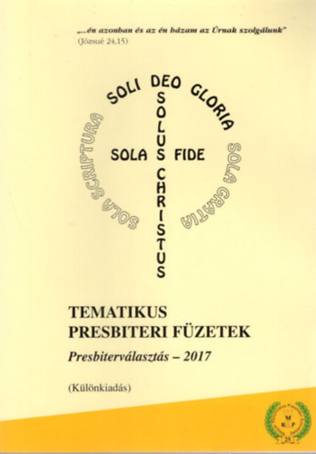 Dr. Dr. Viczi�n Mikl�s Szil�gyi S�ndor  (szerk.) - Tematikus Presbiteri F�zetek  - Presbiterv�laszt�s - 2017 ( K�l�nkiad�s )