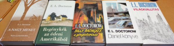 E. L. Doctorow - E. L. Doctorow: A nagy menet; Billy Bathgate, a gengszterinas; Daniel könyve; Regénykék az édeni Amerikából; Világkiállítás