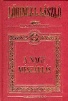 Lrincz L. Lszl - A nagy mszrls (dszkiads)