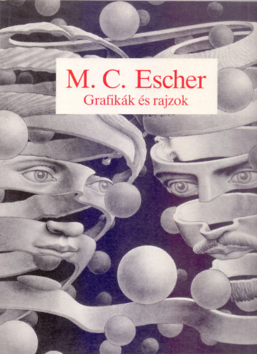M. C. Escher - Grafikák és rajzok (A művész bevezetőjével és kommentárjaival)