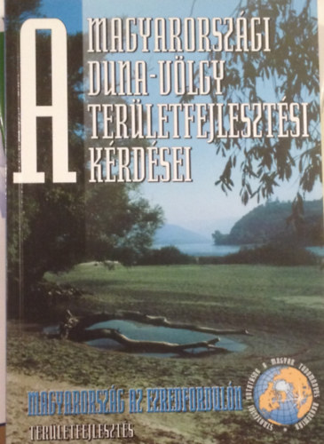 G�l Zolt�n -Erd�si Ferenc- Fodor Istv�n- Szalai Zolt�n -Rechnitzer J�nos -Husz�r Tam�s -Kert�sz �d�m - A magyarorsz�gi Duna-v�lgy ter�letfejleszt�si k�rd�sei I.