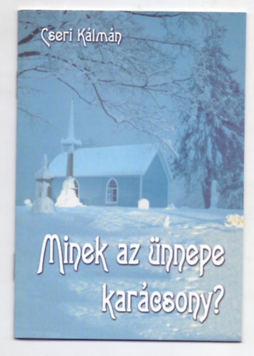 Cseri K�lm�n - Minek az �nnepe a kar�csony?