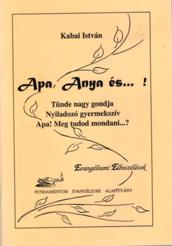 Kabai Istv�n - Apa, Anya �s ... ! Evang�liumi Elbesz�l�sek
