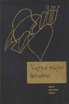 Christian Morgenstern - Heinrich Heine - Schiller - Szerk.: Várady Szabolcs Johann Wolfgang Goethe - Nagy a május hatalma - NÉMET SZERELMES VERSEK