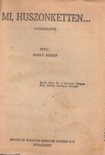 Dickens, Kosryn Rz Lola Babay Jzsef - A magyar ifjsg knyvei - t m, egybektve : Mi, huszonketten... + Diklet + Copperfield Dvid + Diklet  + Selmeci dikok + Diklet + Gimnazistk
