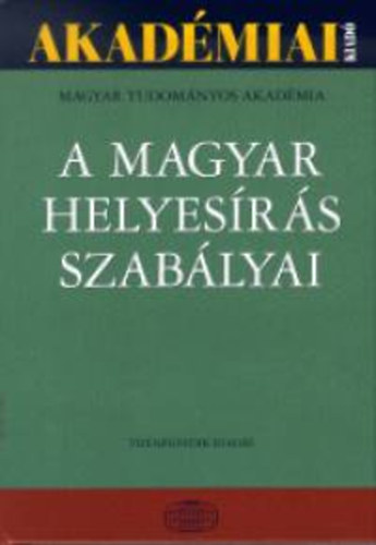 Akad�miai Kiad� - A magyar helyes�r�s szab�lyai (Tizenegyedik kiad�s)