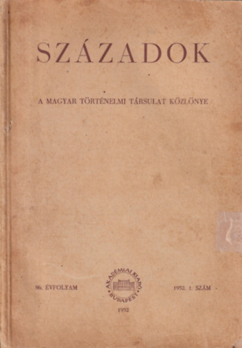 Andics Erzsbet - Szzadok - A magyr trtnelmi trszlat kzlnye 1952/1. szm