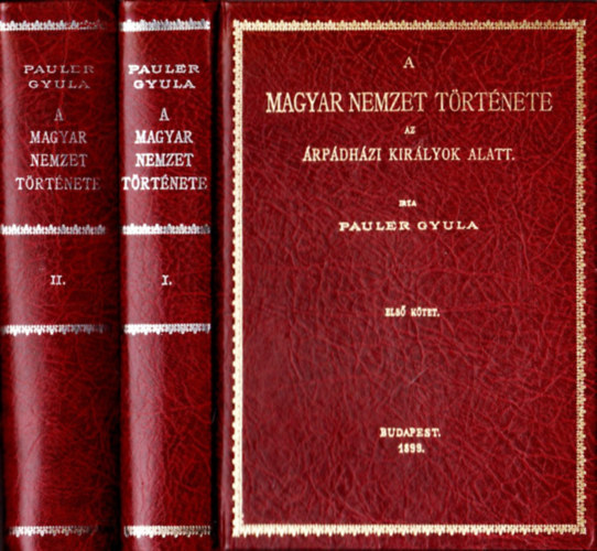 Pauler Gyula - A magyar nemzet története az Árpádházi királyok alatt I-II.