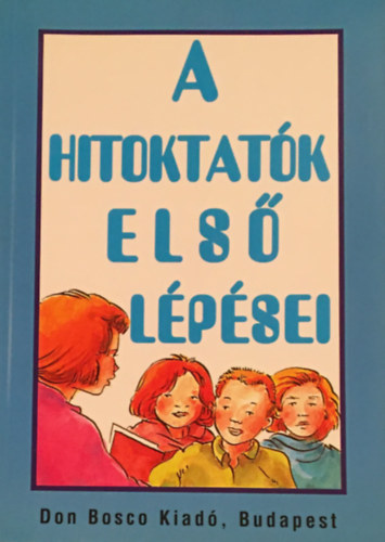 P.Sz�ke J�nos szerk. - A hitoktat�k els� l�p�sei