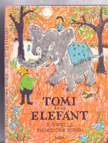 H.G. Wells - Thorbj�rn Egner - Tomi �s az elef�nt (Thorbj�rn Egner rajzaival)