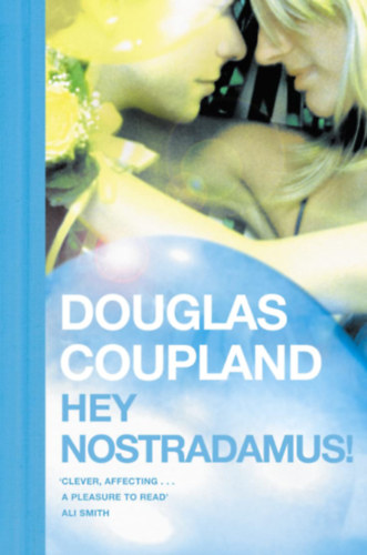 Douglas Coupland - Hey Nostradamus!