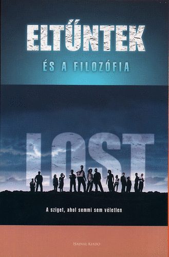 Lost - Elt�ntek �s a filoz�fia - A sziget, ahol semmi sem v�letlen