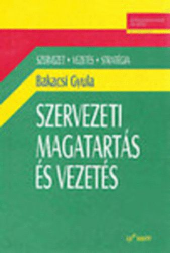Bakacsi Gyula - Szervezeti magatart�s �s vezet�s