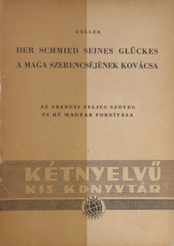 G. Keller - Der Schmied seines Glckes - A maga szerencsjnek kovcsa