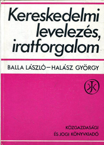 Balla L�szl�- Hal�sz Gy�rgy - Kereskedelmi levelez�s, iratforgalom