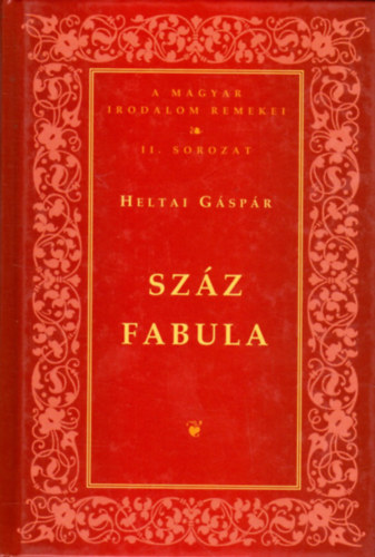Heltai Gspr - Szz fabula (A magyar irodalom remekei II. sorozat)