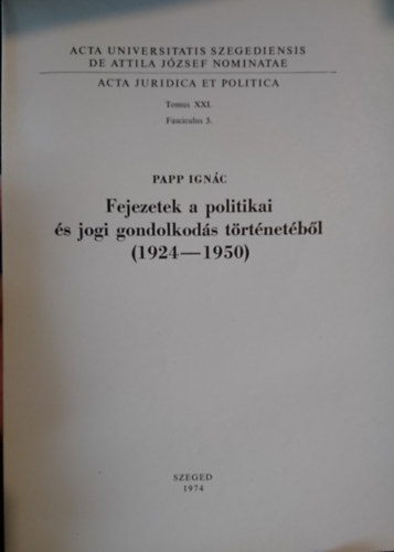 Papp Ign�c - Fejezetek a politikai �s jogi gondolkod�s t�rt�net�b�l (1924-1950)