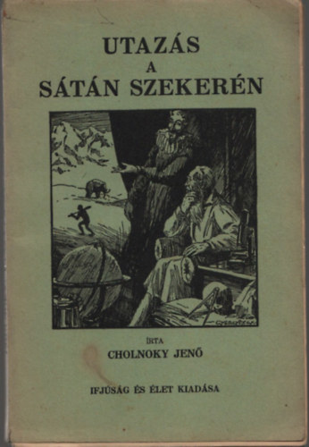 Cholnoky Jen� - Utaz�s a s�t�n szeker�n I.