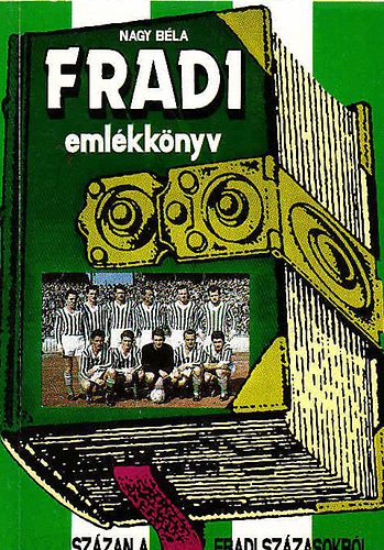 Nagy Bla - Fradi emlkknyv-Szzan a Fradi szzasokrl
