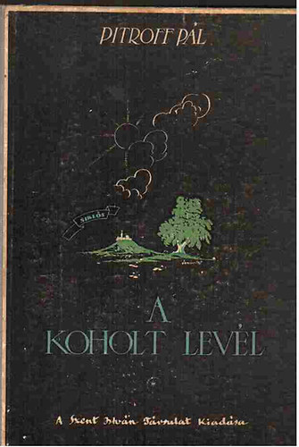 Pitroff P�l - A koholt lev�l. A Moh�csi csat�b�l visszat�rt p�csi di�k t�rt�nete