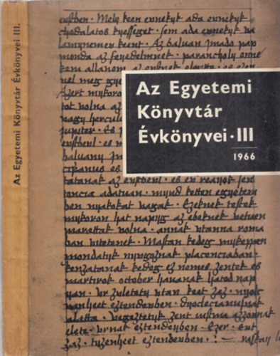 Tóth András (szerk.), Vértesy Miklós Mátrai László (szerk.) - Az egyetemi könyvtár évkönyvei III. - 1966.