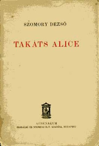 Szomory Dezs� - Tak�ts Alice