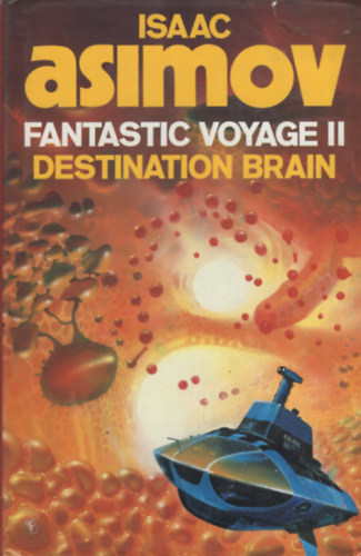 Isaac Asimov - Fantastic Voyage II: Destination Brain