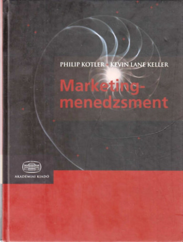 Philip Kotler; Kevin Lane Keller - Marketingmenedzsment