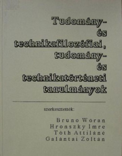 Tudomány- és technikafilozófiai, tudomány- és technikatörténeti tanulmányok