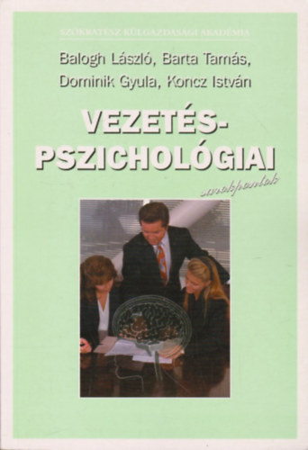 Balogh-Barta-Dominik-Koncz - Vezetéspszichológiai sarokpontok- önismeret, személyiség, pszichológia, kommunikáció, stresszkezelés