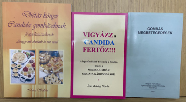 Maros Szilvia, Boldog Gizella - 3 db könyv a candidáról - Diétás könyv candida gombásoknak, fogyókúrázóknak, Vigyázz, a candida fertőz!!!, Gombás megbetegedések