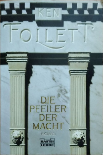 Ken Follett - Die Pfeiler der Macht