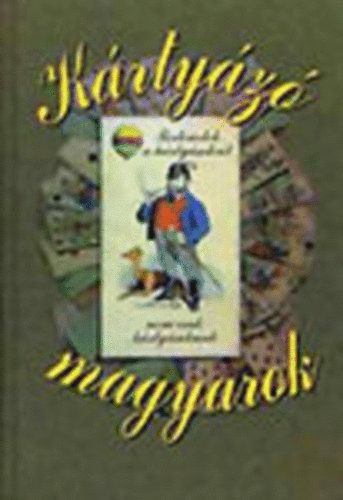 Jnoska Antal  (szerk.) - Krtyz magyarok - Trtnetek krtysokrl, nem csak krtysoknak