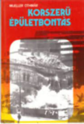 Mueller Othm�r - Korszer� �p�letbont�s