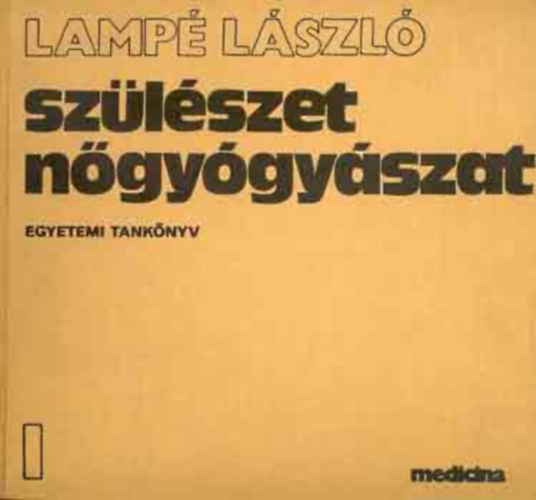 Lampé László - Szülészet-nőgyógyászat 1-3. (I-III.)