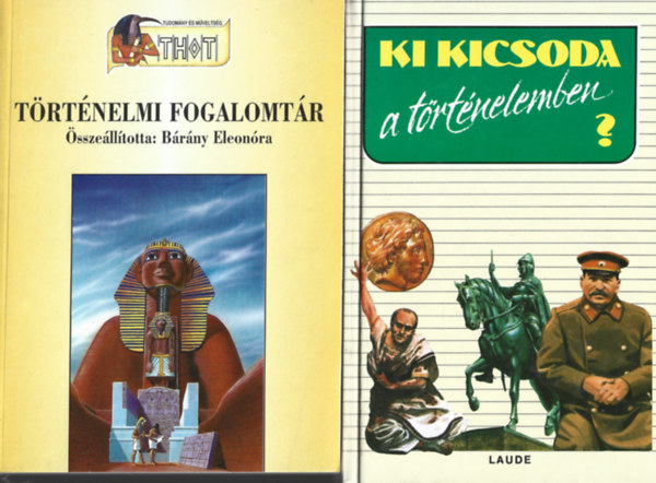2 db könyv, Bárány Eleonóra: Történelmi fogalomtár, Ki kicsoda a történelemben?
