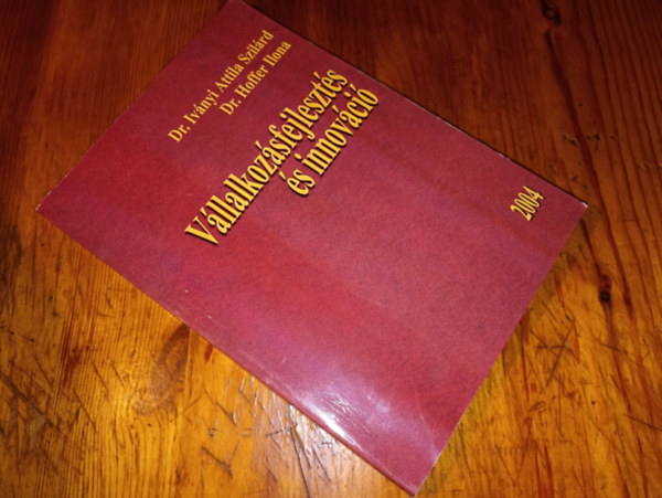 Hoffer Ilona Iv�nyi Attila Szil�rd - V�llalkoz�sfejleszt�s �s innov�ci�