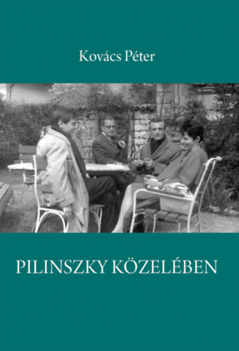 Kovcs Pter - Pilinszky kzelben