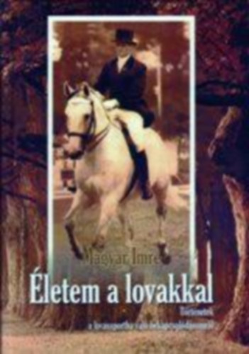 Magyar Imre - letem a lovakkal