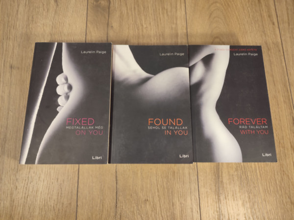 Laurelin Paige - Fixed sorozat 1-3. (Fixed on You - Megtalállak még / Found in You - Sehol se talállak / Forever with You - Rád találtam)