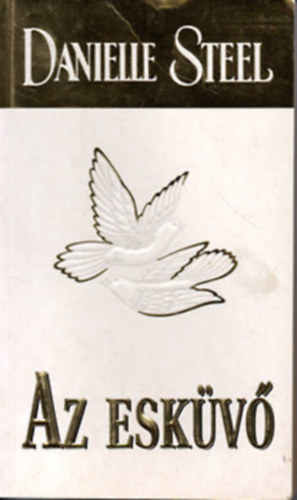 Danielle Steel - 5 db Danielle Steel knyv: Az eskv + t nap Prizsban + Szenvedly + Hz a Remny utcban + Magnyos sas